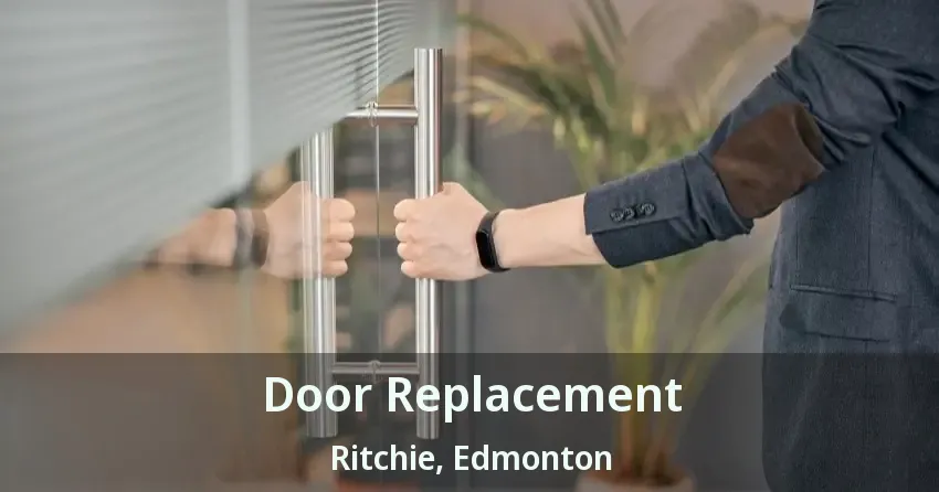 Door Replacement Ritchie, Edmonton - AB