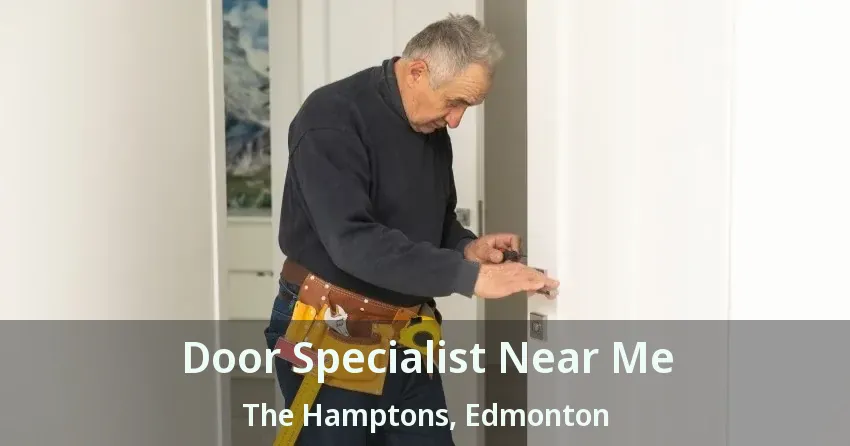 Door Specialist Near Me The Hamptons, Edmonton - AB