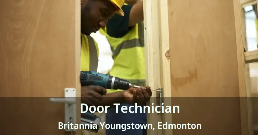Door Technician Britannia Youngstown, Edmonton - AB