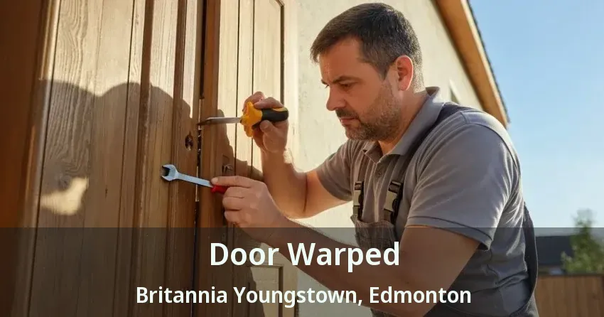 Door Warped Britannia Youngstown, Edmonton - AB