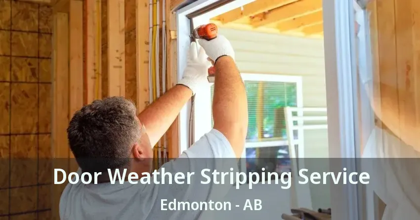 Door Weather Stripping Service Edmonton - AB