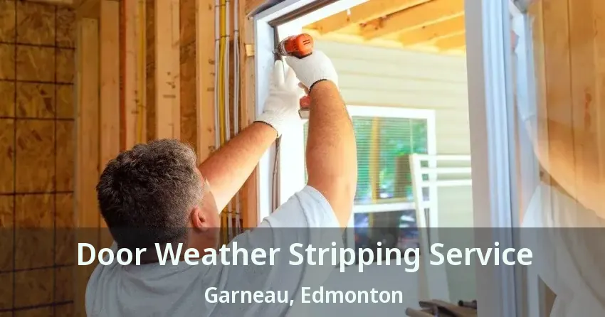 Door Weather Stripping Service Garneau, Edmonton - AB