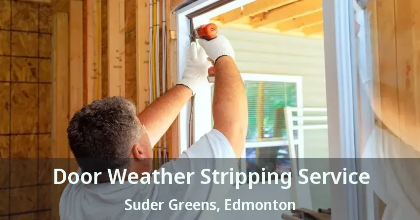 Door Weather Stripping Service Suder Greens, Edmonton - AB