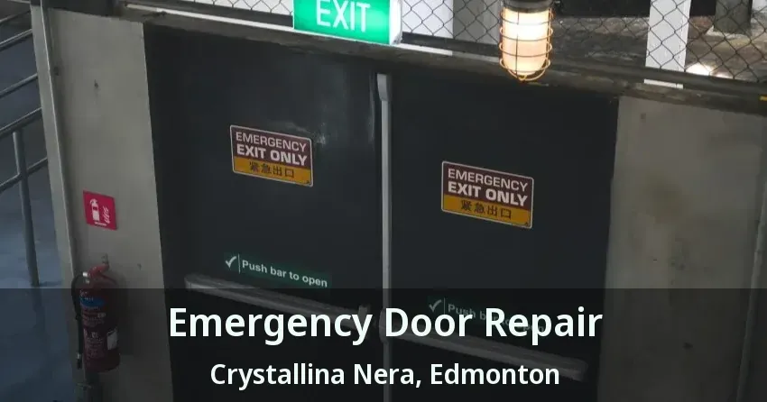 Emergency Door Repair Crystallina Nera, Edmonton - AB
