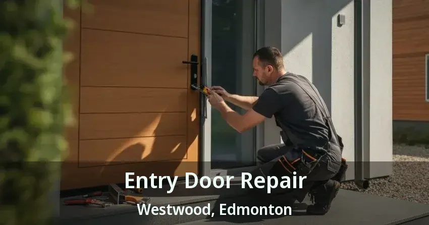 Entry Door Repair Westwood, Edmonton - AB