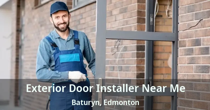 Exterior Door Installer Near Me Baturyn, Edmonton - AB