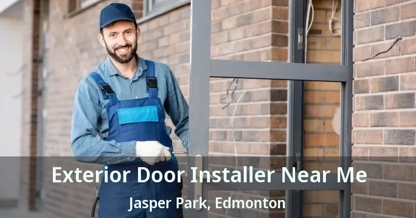 Exterior Door Installer Near Me Jasper Park, Edmonton - AB