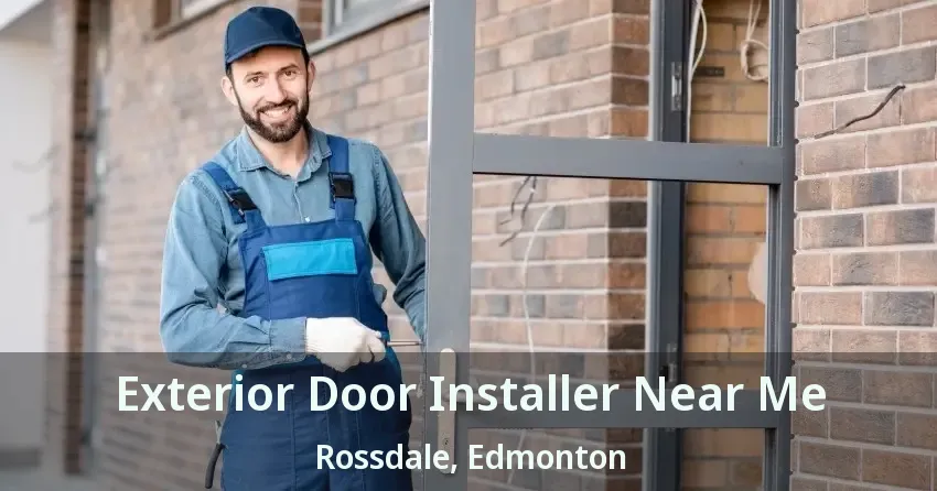 Exterior Door Installer Near Me Rossdale, Edmonton - AB