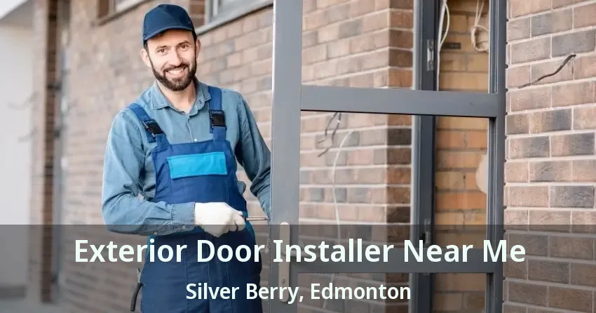 Exterior Door Installer Near Me Silver Berry, Edmonton - AB