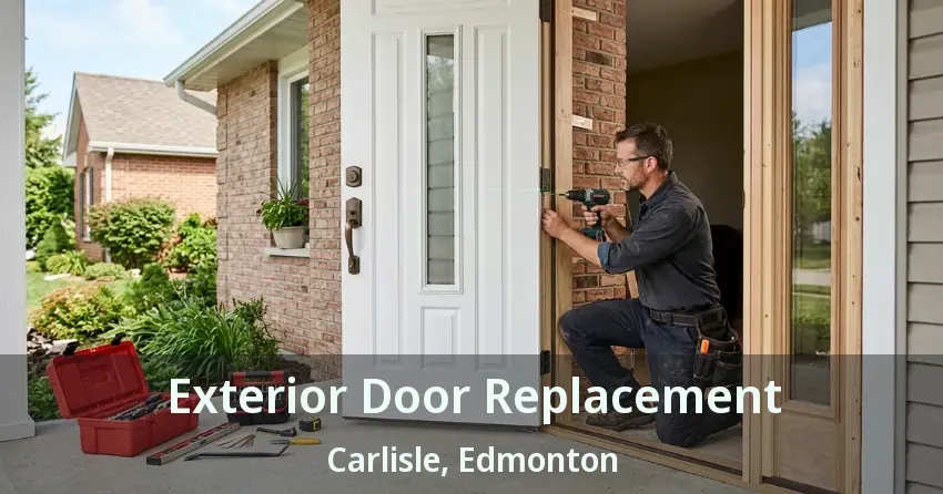 Exterior Door Replacement Carlisle, Edmonton - AB