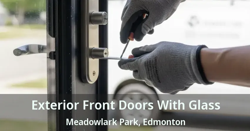Exterior Front Doors With Glass Meadowlark Park, Edmonton - AB