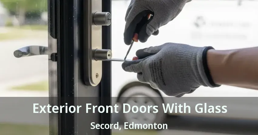 Exterior Front Doors With Glass Secord, Edmonton - AB