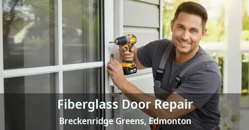 Fiberglass Door Repair Breckenridge Greens, Edmonton - AB