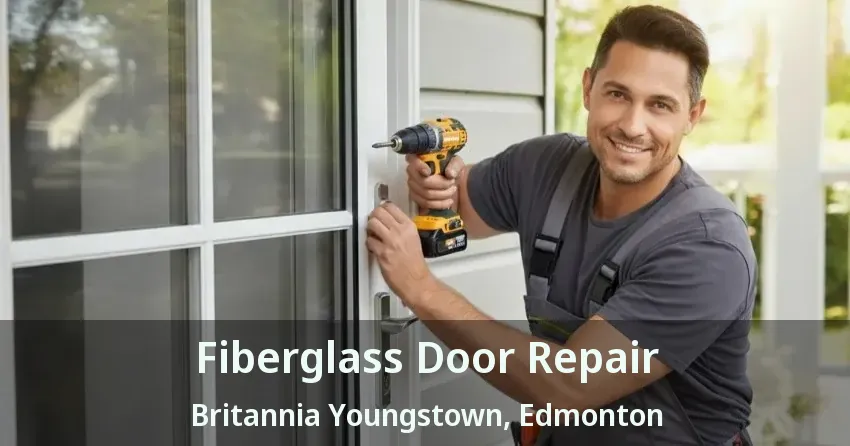 Fiberglass Door Repair Britannia Youngstown, Edmonton - AB