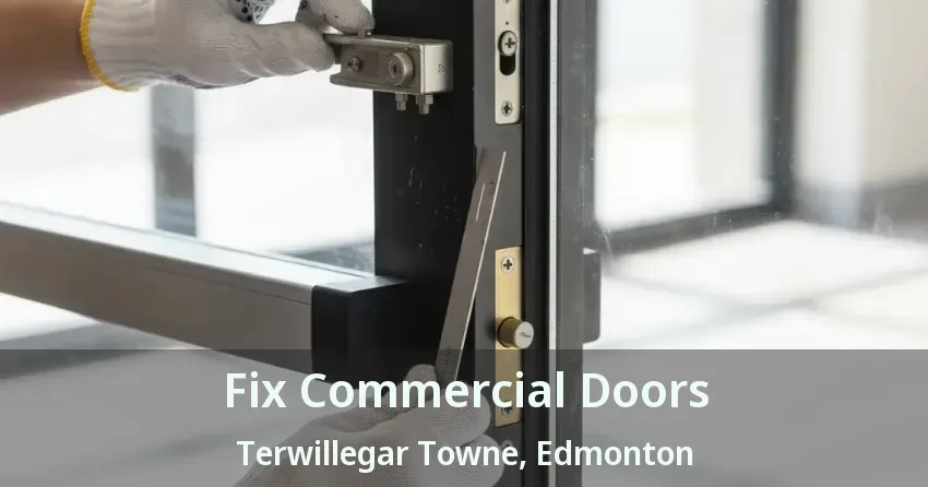 Fix Commercial Doors Terwillegar Towne, Edmonton - AB