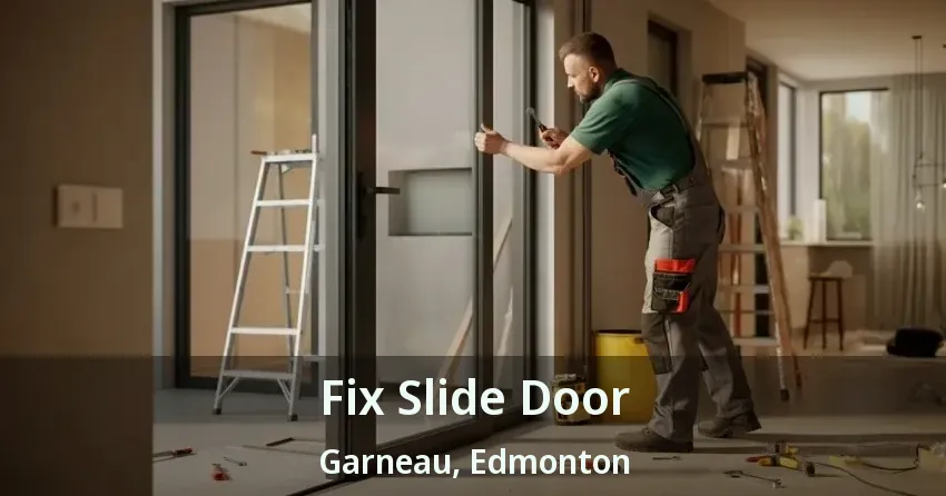 Fix Slide Door Garneau, Edmonton - AB