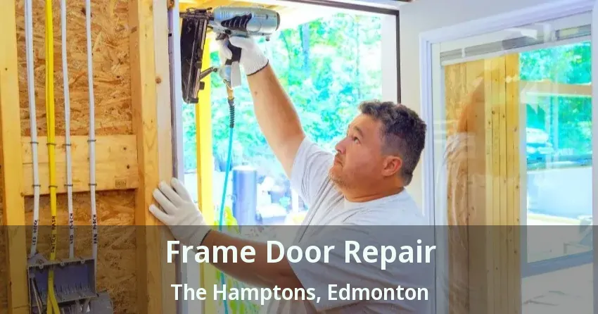 Frame Door Repair The Hamptons, Edmonton - AB