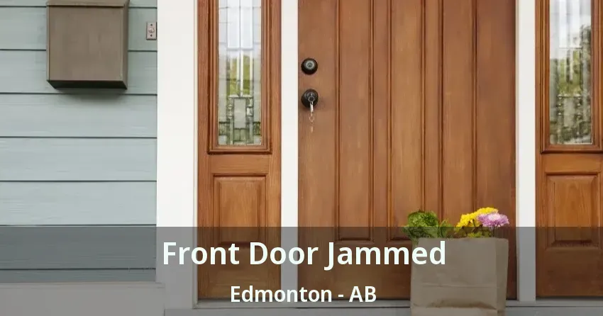 Front Door Jammed Edmonton - AB
