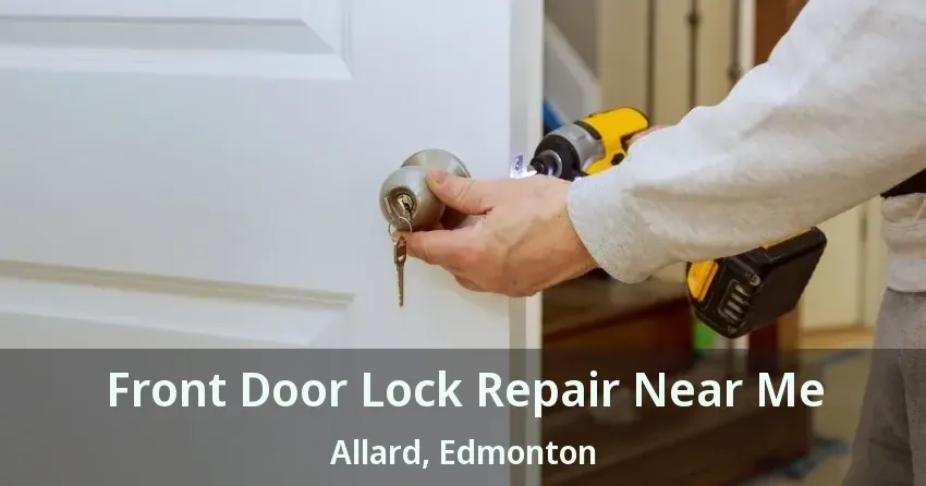 Front Door Lock Repair Near Me Allard, Edmonton - AB