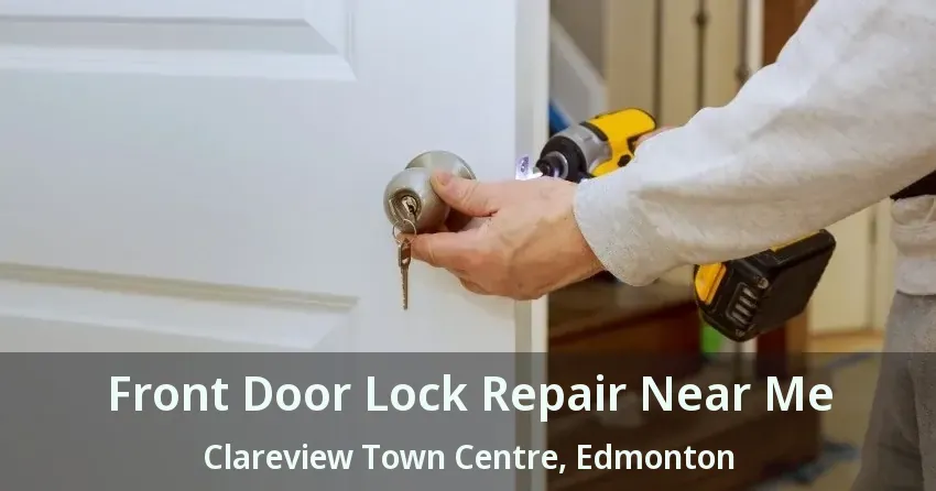Front Door Lock Repair Near Me Clareview Town Centre, Edmonton - AB