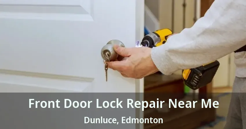Front Door Lock Repair Near Me Dunluce, Edmonton - AB