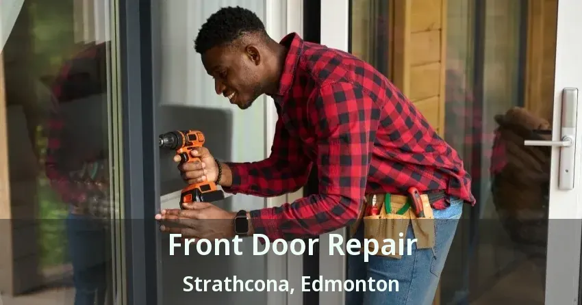 Front Door Repair Strathcona, Edmonton - AB