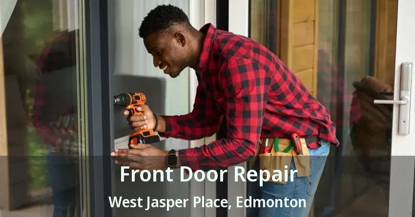 Front Door Repair West Jasper Place, Edmonton - AB