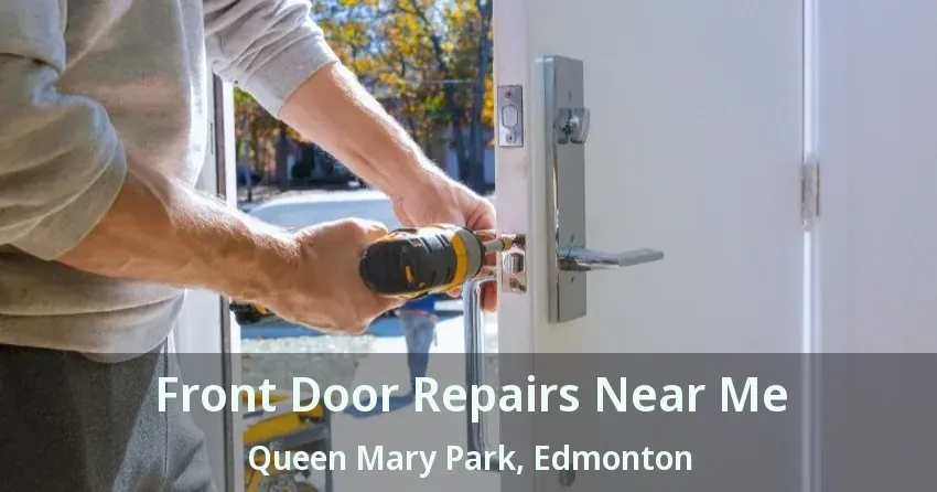 Front Door Repairs Near Me Queen Mary Park, Edmonton - AB