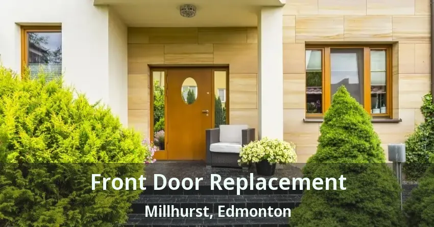 Front Door Replacement Millhurst, Edmonton - AB