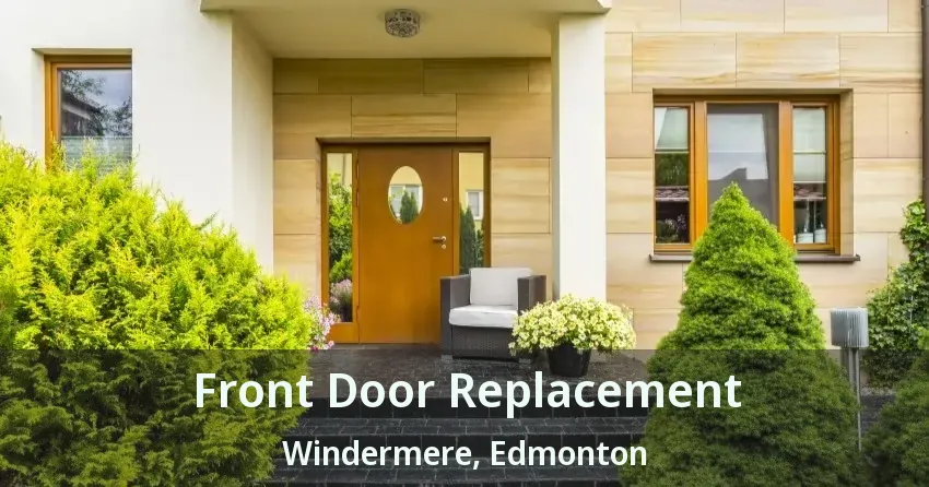 Front Door Replacement Windermere, Edmonton - AB