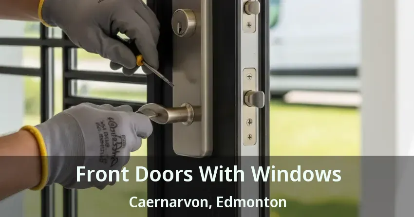Front Doors With Windows Caernarvon, Edmonton - AB