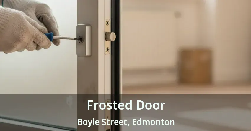 Frosted Door Boyle Street, Edmonton - AB
