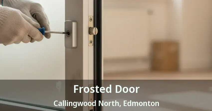 Frosted Door Callingwood North, Edmonton - AB