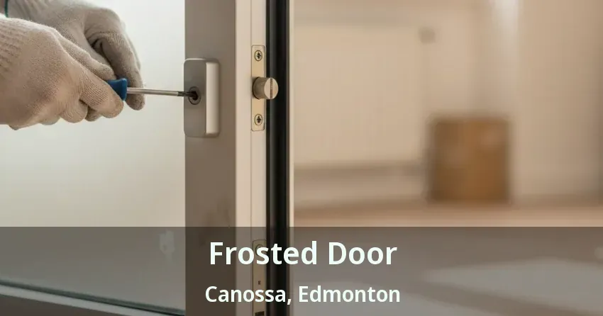 Frosted Door Canossa, Edmonton - AB