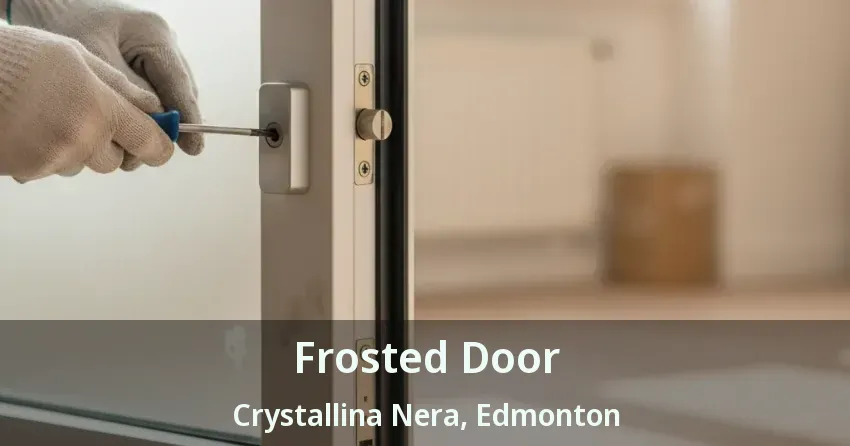 Frosted Door Crystallina Nera, Edmonton - AB