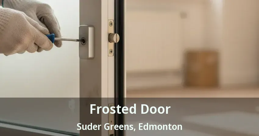 Frosted Door Suder Greens, Edmonton - AB