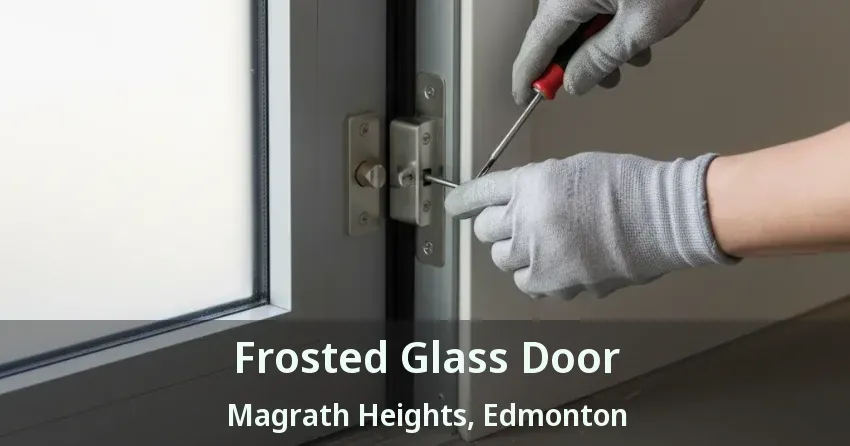 Frosted Glass Door Magrath Heights, Edmonton - AB
