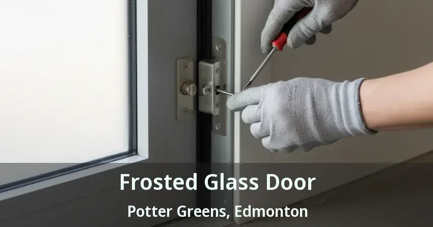 Frosted Glass Door Potter Greens, Edmonton - AB