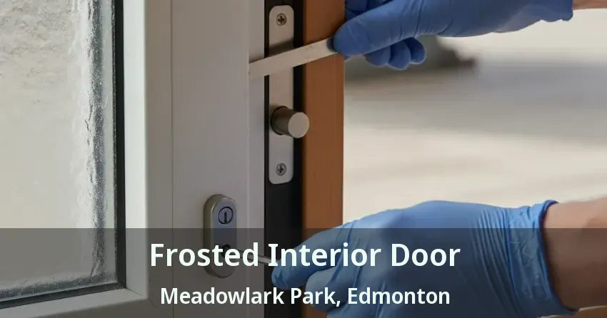 Frosted Interior Door Meadowlark Park, Edmonton - AB