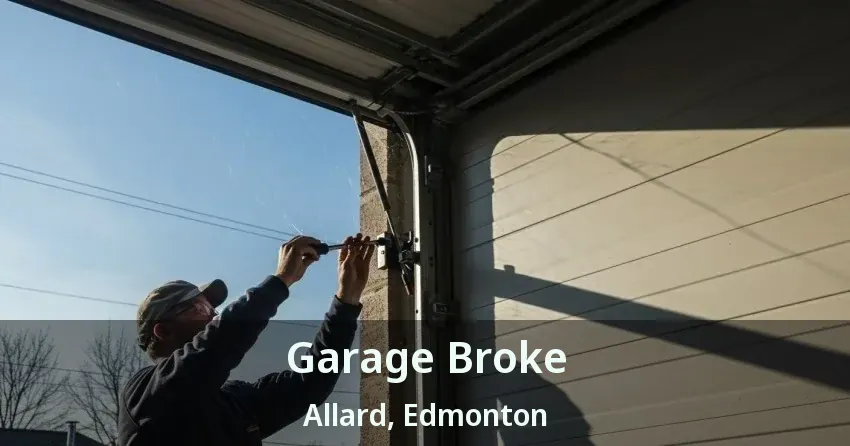 Garage Broke Allard, Edmonton - AB