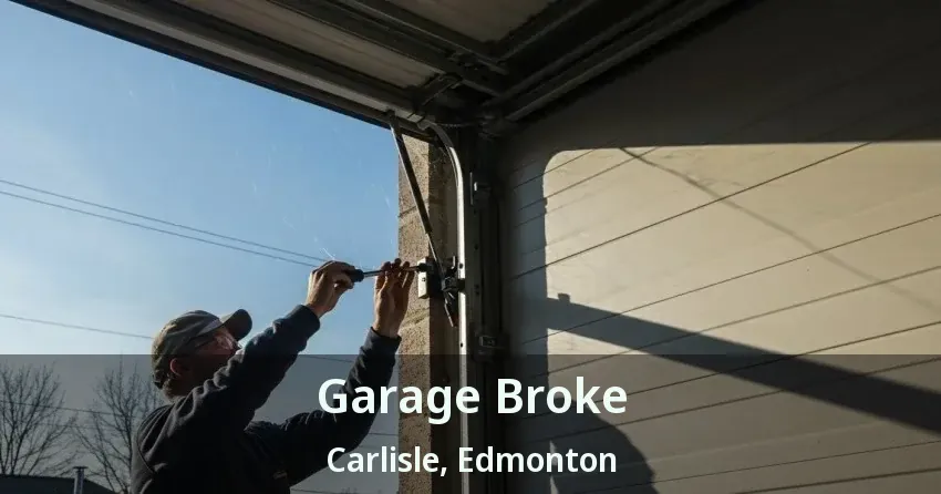 Garage Broke Carlisle, Edmonton - AB