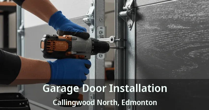Garage Door Installation Callingwood North, Edmonton - AB