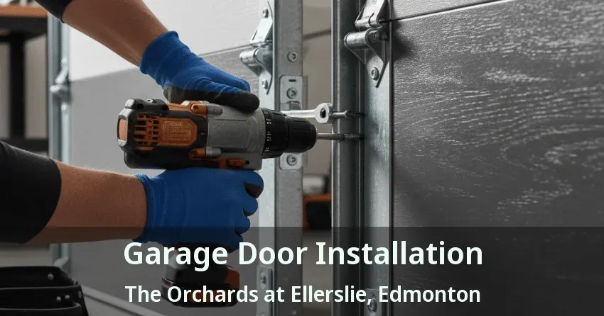 Garage Door Installation The Orchards at Ellerslie, Edmonton - AB