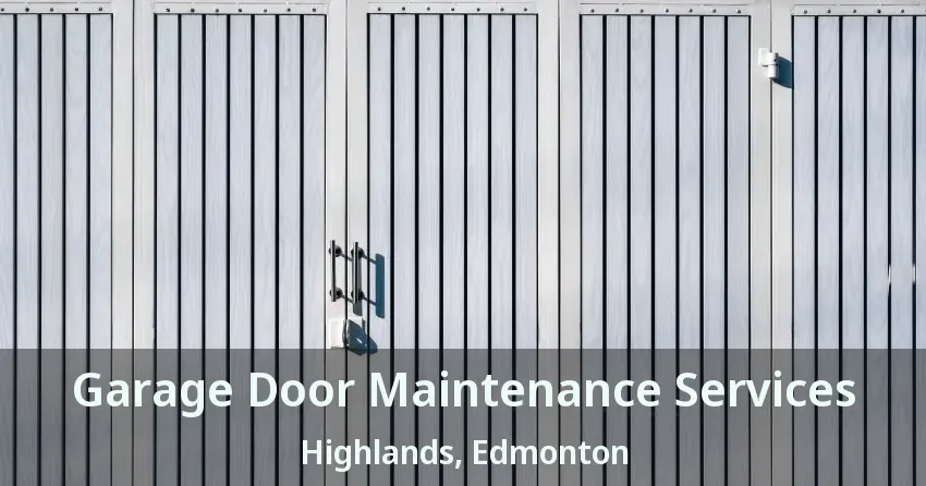 Garage Door Maintenance Services Highlands, Edmonton - AB