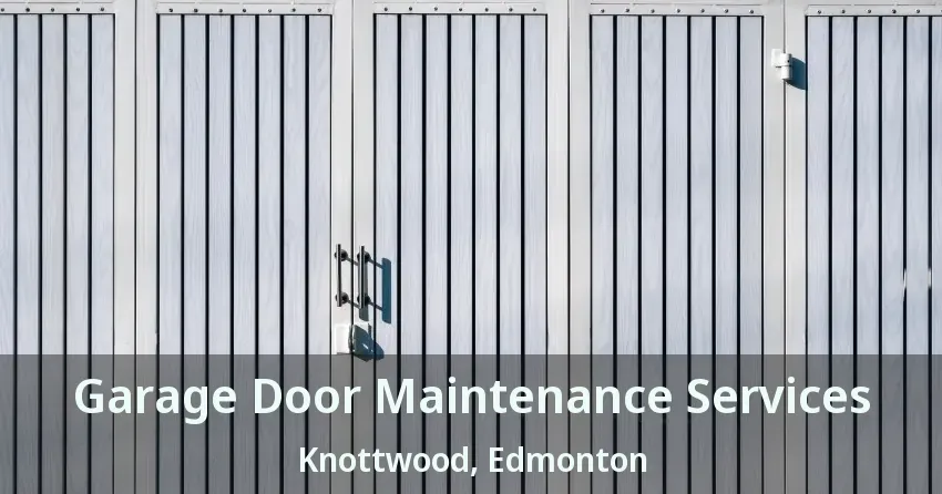 Garage Door Maintenance Services Knottwood, Edmonton - AB
