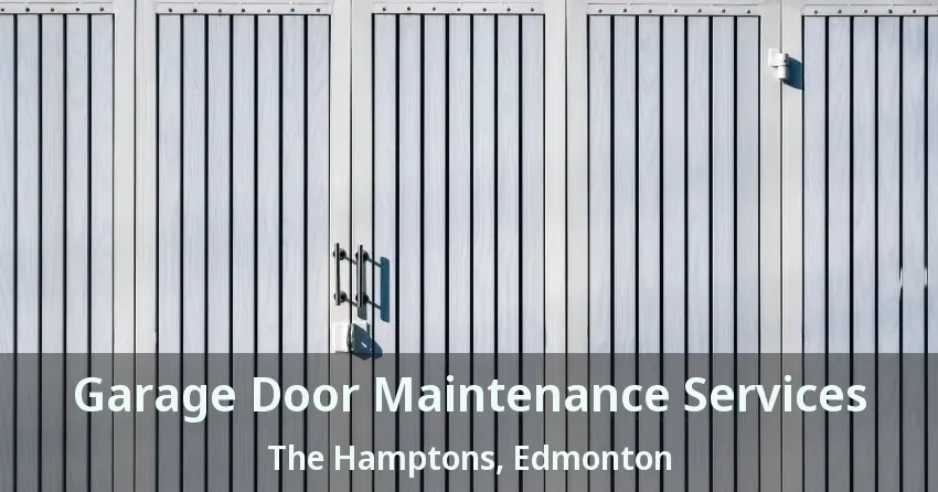Garage Door Maintenance Services The Hamptons, Edmonton - AB