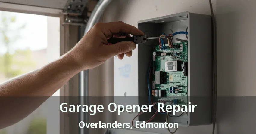 Garage Opener Repair Overlanders, Edmonton - AB