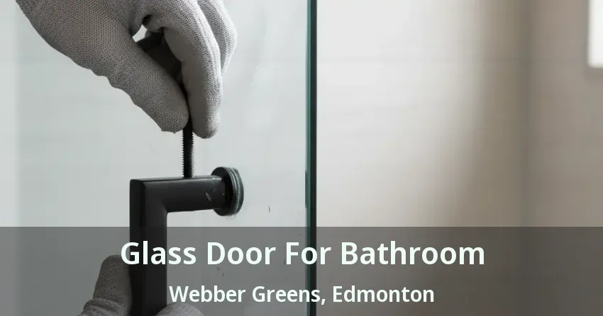 Glass Door For Bathroom Webber Greens, Edmonton - AB