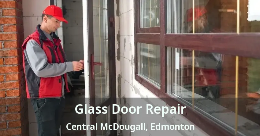 Glass Door Repair Central McDougall, Edmonton - AB
