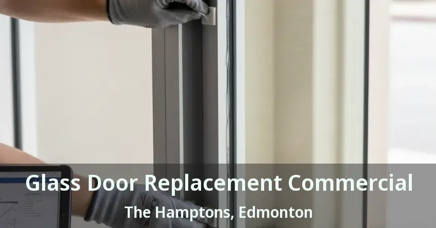 Glass Door Replacement Commercial The Hamptons, Edmonton - AB